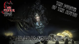 The Power of the Abyss | The Rise of Fenrir - Dark Souls 3 Ep. #5