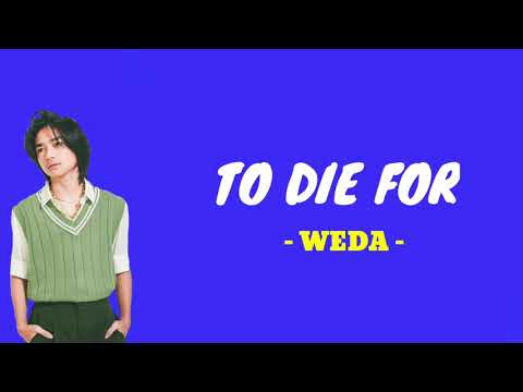 WEDA - TO DIE FOR ( Lirik )