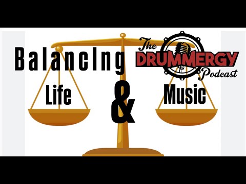 EP.43 Balancing Life and Music. The Drummergy Podcast