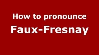 How to pronounce Faux-Fresnay