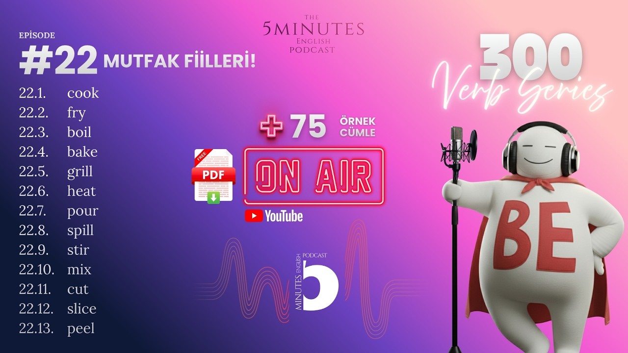 Episode #22  MUTFAKTAKİ FİİLLER / 300 VERBS PODCAST