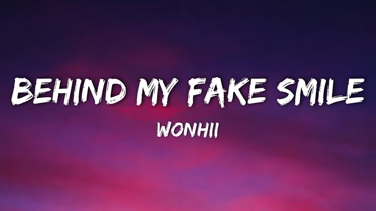 Wonhii - Behind My Fake Smile (Lyrics)