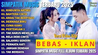 Download lagu ANDAI TAK BERPISAH | BEBAS IKLAN | SIMPATIK MUSIC FULL ALBUM TERBARU 2025 mp3