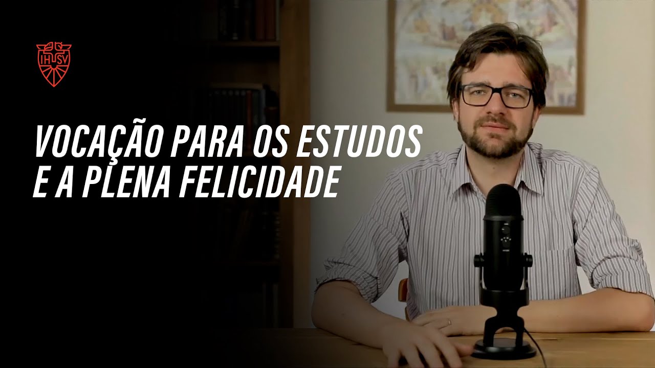 Vocação para os estudos e a plena felicidade