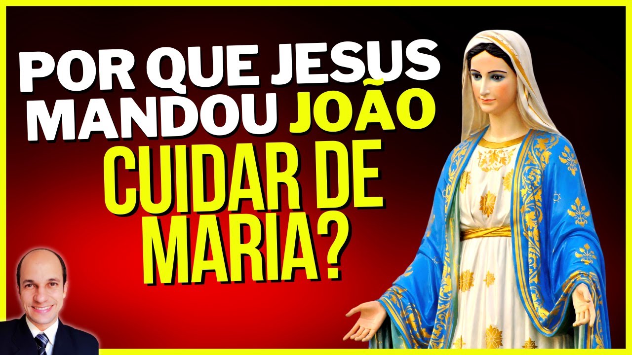 POUCOS PERCEBEM ESSE DETALHE... por que Jesus mandou o Apóstolo João cuidar de Maria?