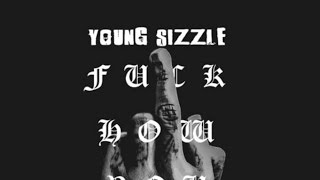 Young Sizzle - Fuck How You Feel [Prod by Southside]