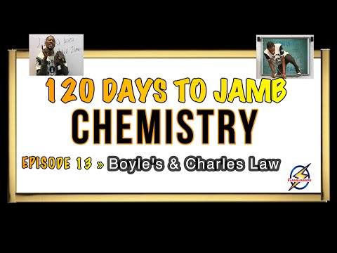 Boyle's & Charles Law » 120 Days To Jamb Chemistry - Episode 13