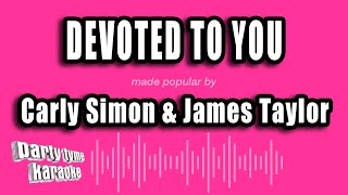 Carly Simon &amp; James Taylor - Devoted To You (Karaoke Version)