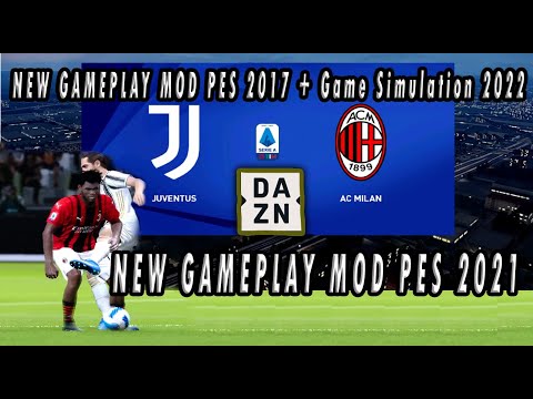 NEW GAMEPLAY MOD PES 2021 PES 2017 + Game Simulation 2022 PREDICTIONS JUVENTUS VS MILAN