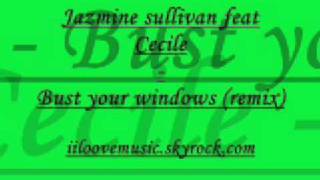 Jazmine sullivan feat Cecile - Bust your windows (remix)