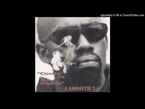 I Smooth 7 - Coolin' In Da Ghetto (1995 Los Angeles,California)