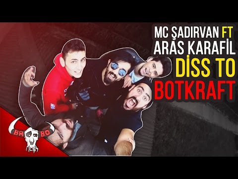 DİSS TO BOTKRAFT (MC ŞADIRVAN FT ARAS KARAFİL)
