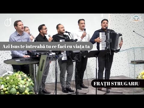 Frații Strugariu | Azi Isus te întreabă tu ce faci cu viața ta
