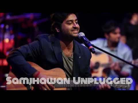 Arijit Singh || Samjhawan Unplugged