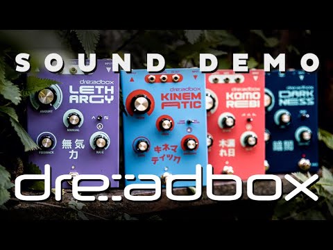 Dreadbox FX Special - Sound Demo (Komorebi, Kinematic, Darkness & Lethargy)