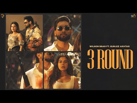 3 Round (Official Video) | Wilson Brar | Gurlez Akhtar | Geet Goraaya | New Punjabi Songs 2025🎧🎶😎