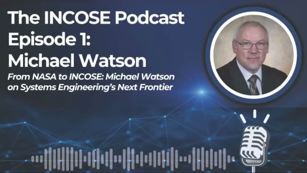 Ep 1: Michael Watson — From NASA to INCOSE on Systems Engineering’s Next Frontier