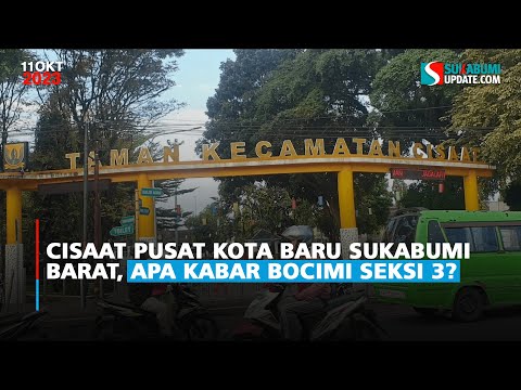 Cisaat Pusat Kota Baru Sukabumi Barat, Apa Kabar Bocimi Seksi 3?