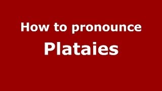 How to pronounce Plataies