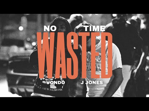 VONDO ft. J Jones - No Time Wasted (Official Audio)
