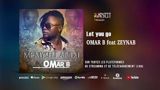 OMAR B - Let  you go Feat ZEYNAB (Audio officiel)