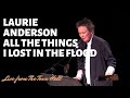Laurie Anderson "All the Things I Lost in the Flood" (2/15/18) | From the Archives
