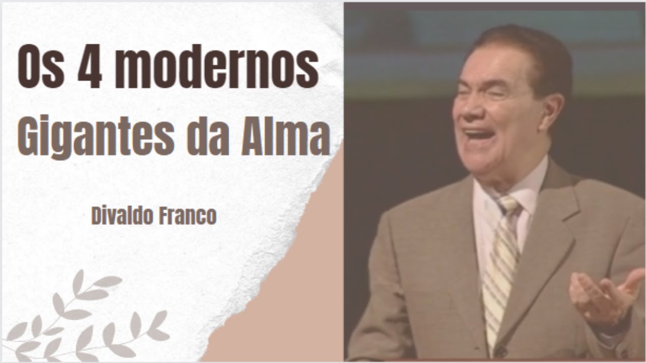Os 4 modernos Gigantes da Alma - Divaldo Franco