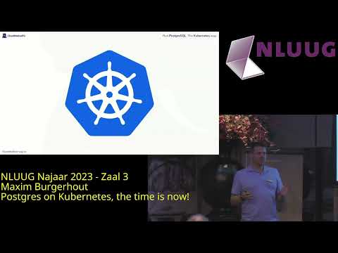 NLUUG NJ23 -- Maxim Burgerhout - Postgres on Kubernetes, the time is now!