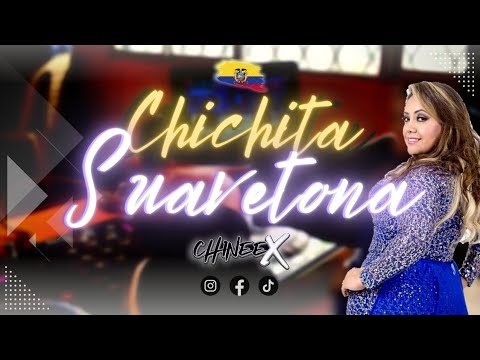 MIX CHICHA SUAVETONA 🇪🇨 - CHINEEX ( Veronica Bolaños, 6x8, Chicha 360 y más )