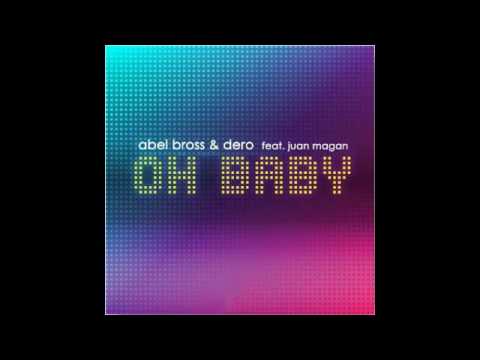 Dero and Abel Bross feat. juan magan oh baby (Abel Bross Mix)