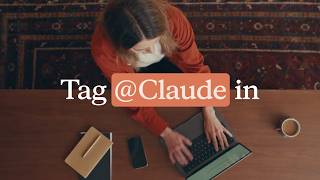 Tag Claude in, right where you already work