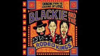 Blackie &amp; the Rodeo Kings⭐Swinging From the Chains of Love⭐ Folsom Prison Blues⭐   ((*2008*))