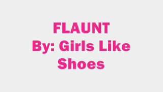 Flaunt by Girls like shoes 