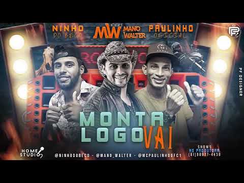 NINHO DO BECO/MANDO WALTER/PAULINHO OFICIAL-(MONTA LOGO VAI - MÚSICA NOVA)