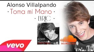 Alonso Villalpando - Toma mi Mano (Lyric Cover)