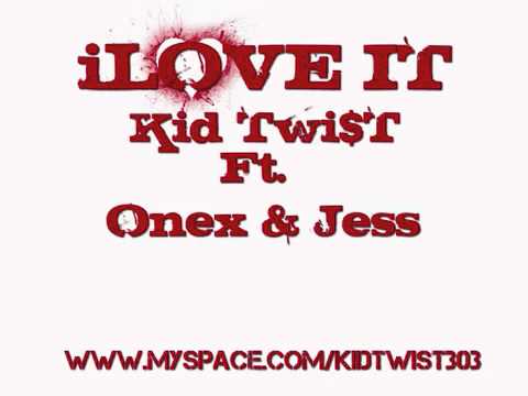 kid twist ft onex ft jess - iLove It