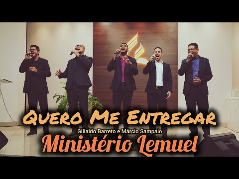 Quero Me Entregar (Gilialdo Barreto e Márcio Sampaio) - Ministério Lemuel