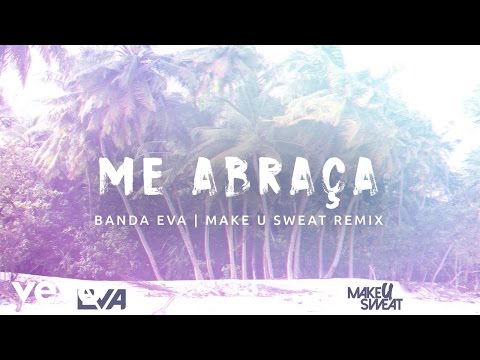 Banda Eva - Me Abraça (Audio / Remix) ft. Make U Sweat