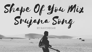 Shape Of You Srujana Mix Official Song  Ravi Regar