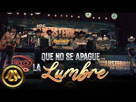 Latigo Norteño, Austeros de Durango - Que No Se Apague La Lumbre (Video Oficial)