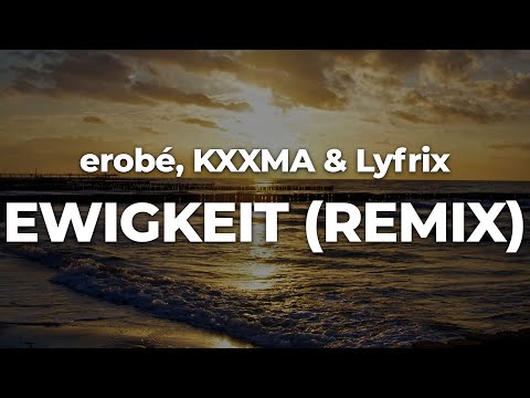 erobé, KXXMA & Lyfrix - EWIGKEIT (REMIX) (Letra/Lyrics) | Official Music Video