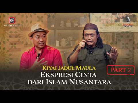 Kyai Jadul Maula EKSPRESI CINTA DARI ISLAM NUSANTARA