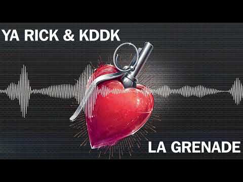 Ya Rick & KDDK - La Grenade