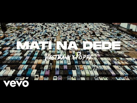 WESTBANKOFFICIAL - MATIE NA DEDE (OFFICIAL VIDEO) ft. POPPE
