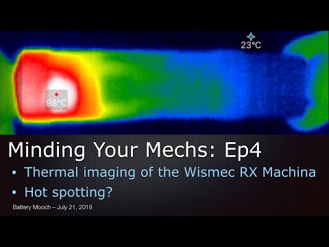Minding Your Mechs – Ep004 – Wismec RX Machina Thermal Imaging – Hotspotting?