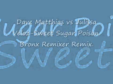 Dave Matthias vs Julissa Veloz-Sweet Sugar Poison. Remix.  .wmv