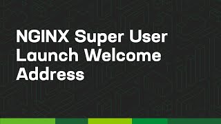 NGINX Super User Launch Welcome Address