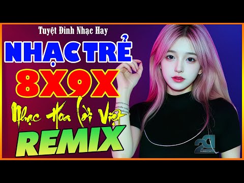 Em Đừng Đi, Ngỡ, Cánh Hồng Phai Remix - LK NHẠC HOA LỜI VIỆT REMIX - NHẠC TRẺ REMIX 8X9X ĐẦU ĐỜI
