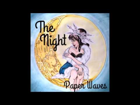 Paper Waves - The Night