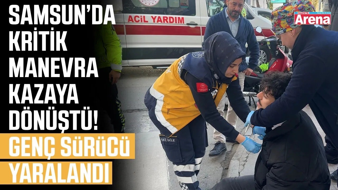 Samsun’da kritik manevra kazaya dönüştü